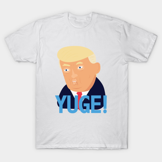 Trump YUGE T-shirt T-Shirt-TOZ